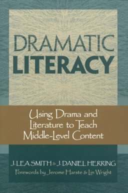 Dramatic Literacy Using Drama and Literature to Teach Middle-Level Content  9780325000503 Front Cover