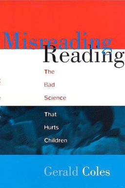 Misreading Reading The Bad Science That Hurts Children  9780325000602 Front Cover