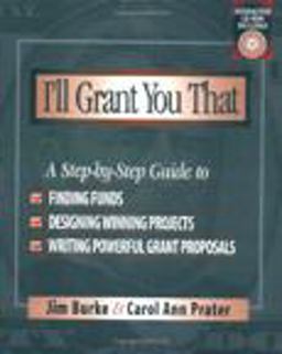 I'll Grant You That A Step-By-Step Guide to Finding Funds, Designing Winning Projects, and Writing Powerful Grant Proposals  9780325001975 Front Cover