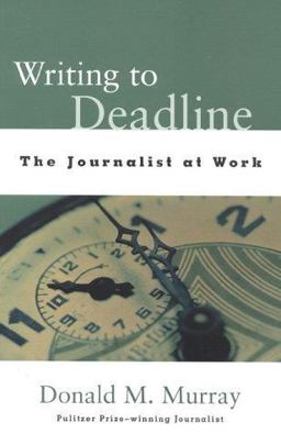Writing to Deadline The Journalist at Work  9780325002255 Front Cover