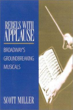 Rebels with Applause Broadway's Groundbreaking Musicals  9780325003573 Front Cover