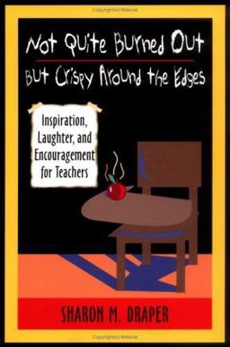 Not Quite Burned Out, but Crispy Around the Edges Inspiration, Laughter, and Encouragement for Teachers  9780325003658 Front Cover