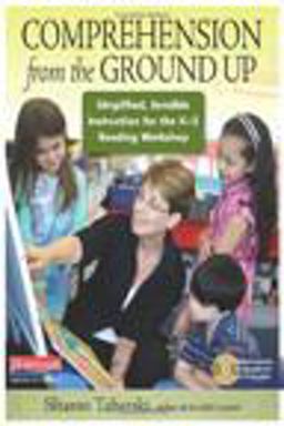 Comprehension from the Ground Up Simplified, Sensible Instruction for the K-3 Reading Workshop  9780325004112 Front Cover