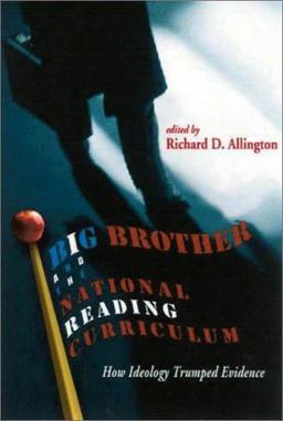 Big Brother and the National Reading Curriculum How Ideology Trumped Evidence  9780325005133 Front Cover