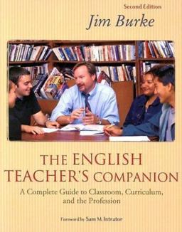 English Teacher's Companion, Second Edition Complete Guide to Classroom, Curriculum, and the Profession 2nd 9780325005386 Front Cover