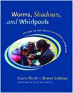 Worms, Shadows, and Whirlpools Science in the Early Childhood Classroom  9780325005737 Front Cover
