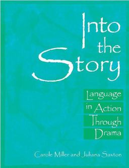 Into the Story Language in Action Through Drama  9780325006284 Front Cover