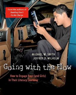 Going with the Flow How to Engage Boys (and Girls) in Their Literacy Learning  9780325006437 Front Cover