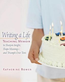 Writing a Life Teaching Memoir to Sharpen Insight, Shape Meaning--And Triumph over Tests  9780325006468 Front Cover