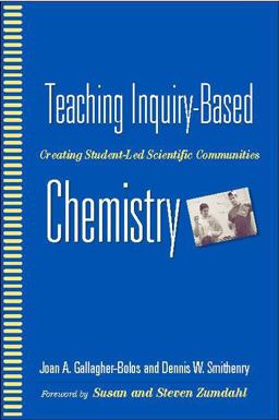 Teaching Inquiry-Based Chemistry Creating Student-Led Scientific Communities  9780325006710 Front Cover