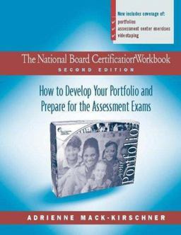 National Board Certification Workbook, Second Edition How to Develop Your Portfolio and Prepare for the Assessment Exams 2nd 9780325007878 Front Cover