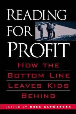 Reading for Profit How the Bottom Line Leaves Kids Behind  9780325007922 Front Cover