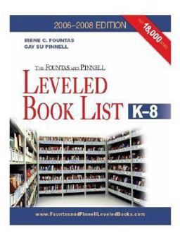 The Fountas and Pinnell Leveled Book List, K-8, 2006-2008 Edition