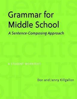 Grammar for Middle School A Sentence-Composing Approach--A Student Worktext  9780325009568 Front Cover