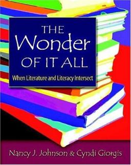 Wonder of It All When Literature and Literacy Intersect  9780325009735 Front Cover