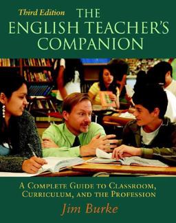 English Teacher's Companion, Third Edition A Complete Guide to Classroom, Curriculum, and the Profession 3rd 9780325011394 Front Cover