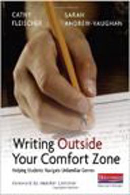 Writing Outside Your Comfort Zone Helping Students Navigate Unfamiliar Genres  9780325012476 Front Cover