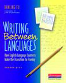 Writing Between Languages How English Language Learners Make the Transition to Fluency, Grades 4-12  9780325013954 Front Cover