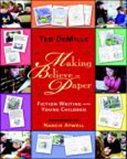 Making Believe on Paper Fiction Writing with Young Children  9780325017488 Front Cover