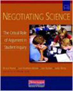 Negotiating Science The Critical Role of Argument in Student Inquiry, Grades 5-10  9780325026077 Front Cover