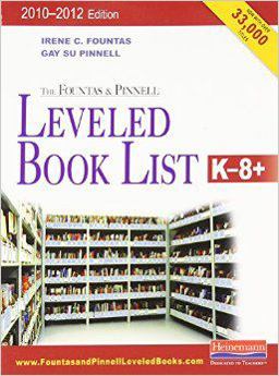 The Fountas and Pinnell Leveled Book List, K-8+