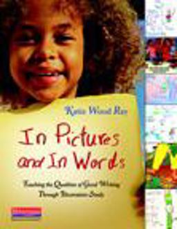 In Pictures and in Words Teaching the Qualities of Good Writing Through Illustration Study  9780325028552 Front Cover