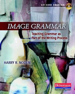 Image Grammar, Second Edition Teaching Grammar As Part of the Writing Process 2nd 9780325041742 Front Cover