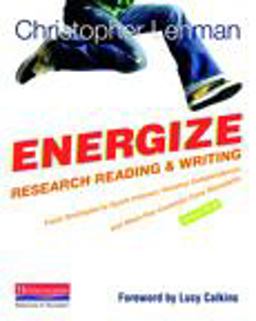 Energize Research Reading and Writing Fresh Strategies to Spark Interest, Develop Independence, and Meet Key Common Core Standards, Grades 4-8  9780325043579 Front Cover