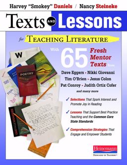 Texts and Lessons for Teaching Literature With 65 Fresh Mentor Texts from Dave Eggers, Nikki Giovanni, Pat Conroy, Jesus Colon, Tim o'Brien, Judith Ortiz Cofer, and Many More  9780325044354 Front Cover