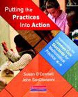 Putting the Practices into Action Implementing the Common Core Standards for Mathematical Practice, K-8  9780325046556 Front Cover