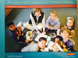 A Guide to the Common Core Writing Workshop