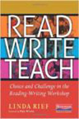 Read Write Teach Choice and Challenge in the Reading-Writing Workshop  9780325053608 Front Cover