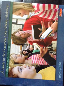 A Guide to the Common Core Writing Workshop, Middle School Grades