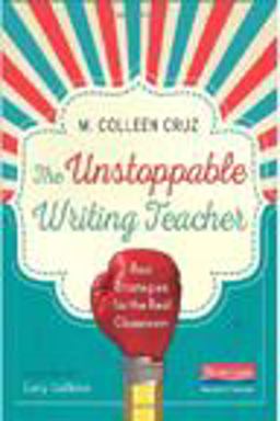 Unstoppable Writing Teacher Real Strategies for the Real Classroom  9780325062488 Front Cover