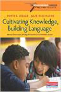 Cultivating Knowledge, Building Language Literacy Instruction for English Learners in Elementary School  9780325062501 Front Cover