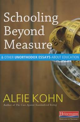 Schooling Beyond Measure and Other Unorthodox Essays about Education  9780325074405 Front Cover