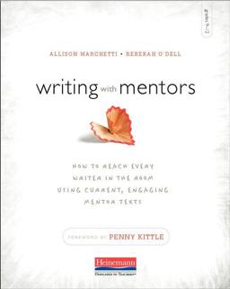 Writing with Mentors How to Reach Every Writer in the Room Using Current, Engaging Mentor Texts  9780325074504 Front Cover