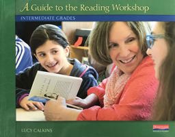 A Guide to the Reading Workshop, Intermediate Grades