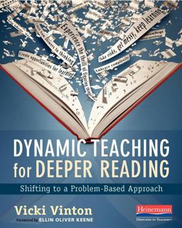 Dynamic Teaching for Deeper Reading Shifting to a Problem-Based Approach  9780325077925 Front Cover