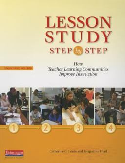 Lesson Study Step by Step How Teacher Learning Communities Improve Instruction  9780325080222 Front Cover