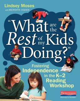 What Are the Rest of My Kids Doing? Fostering Independence in the K-2 Reading Workshop  9780325087757 Front Cover