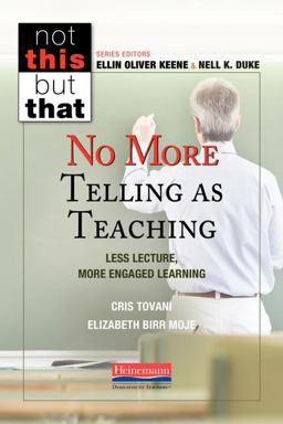 No More Telling As Teaching Less Lecture, More Engaged Learning  9780325092447 Front Cover