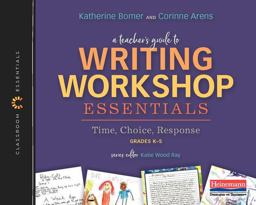Teacher's Guide to Writing Workshop Essentials: Time, Choice, Response The Classroom Essentials Series  9780325099729 Front Cover