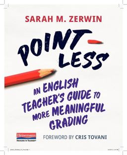 Point-Less An English Teacher's Guide to More Meaningful Grading  9780325109510 Front Cover