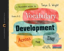 Teacher's Guide to Vocabulary Development Across the Day The Classroom Essentials Series  9780325112770 Front Cover
