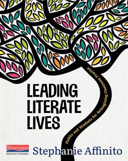 Leading Literate Lives Habits and Mindsets for Reimagining Classroom Practice  9780325118321 Front Cover