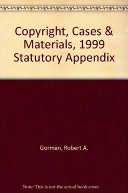 Copyright, Cases and Materials, 1999 Statutory Appendix