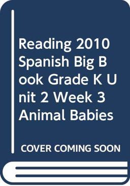Reading 2010 Spanish Big Book Grade K Unit 2 Week 3 Animal Babies