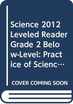 Science 2012 Leveled Reader Grade 2 below-Level: Practice of Science
