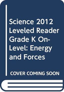 Science 2012 Leveled Reader Grade K on-Level: Energy and Forces